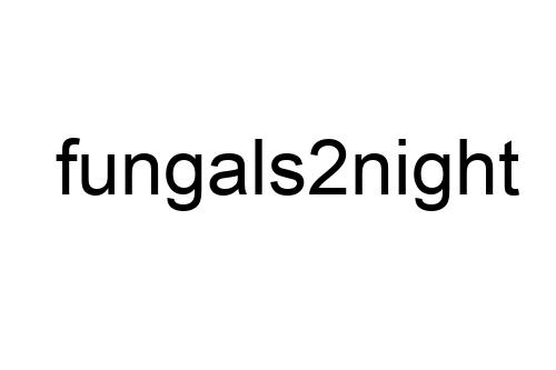 fungals2night
