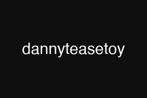 dannyteasetoy