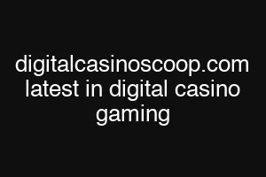 digitalcasinoscoop.com latest in digital casino gaming