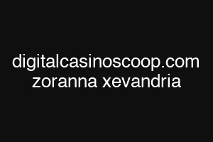 digitalcasinoscoop.com zoranna xevandria