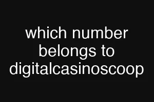 which number belongs to digitalcasinoscoop