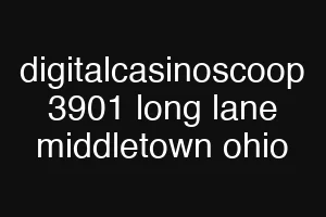 digitalcasinoscoop 3901 long lane middletown ohio